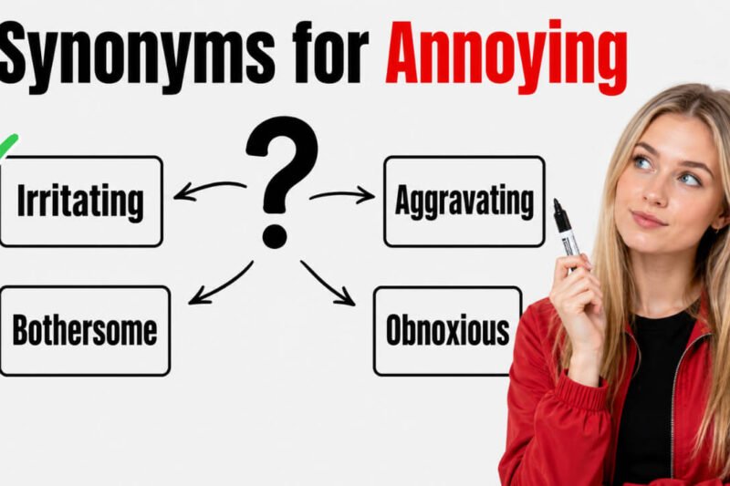 36+ Synonyms for Annoying: Meanings, Examples & Best Uses