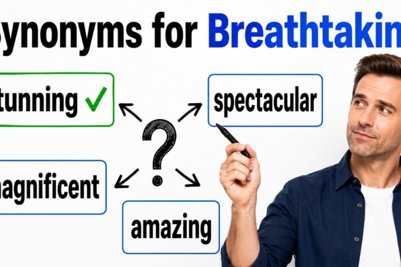 36+ Synonyms for Breathtaking: Meaning, Examples & Best Uses