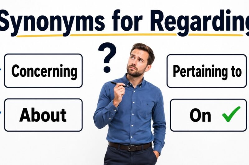 30+ Synonyms for Regarding: Usage, Context & Examples