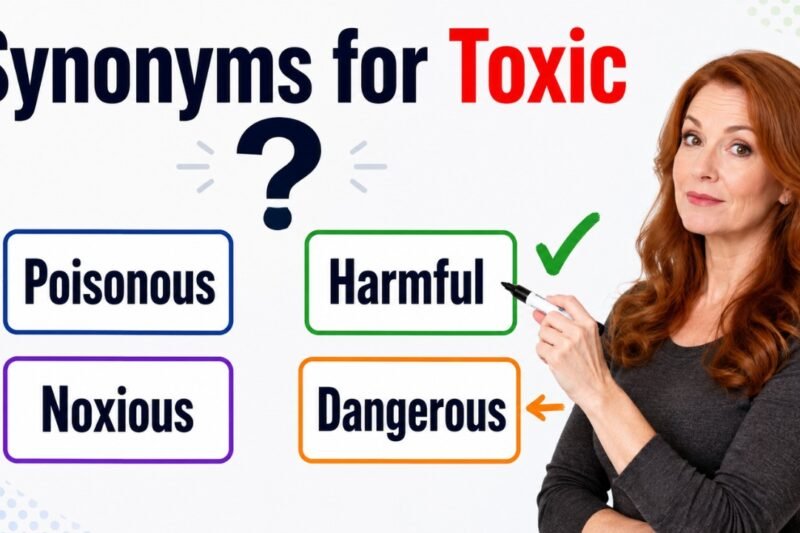 45+ Synonyms for Toxic: Strong Word Choices & Examples